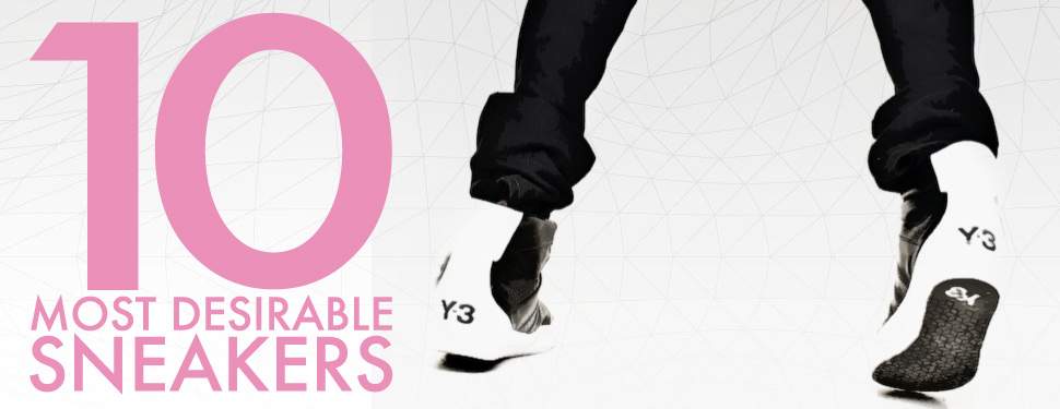 10 Most Desirable SNEAKERS