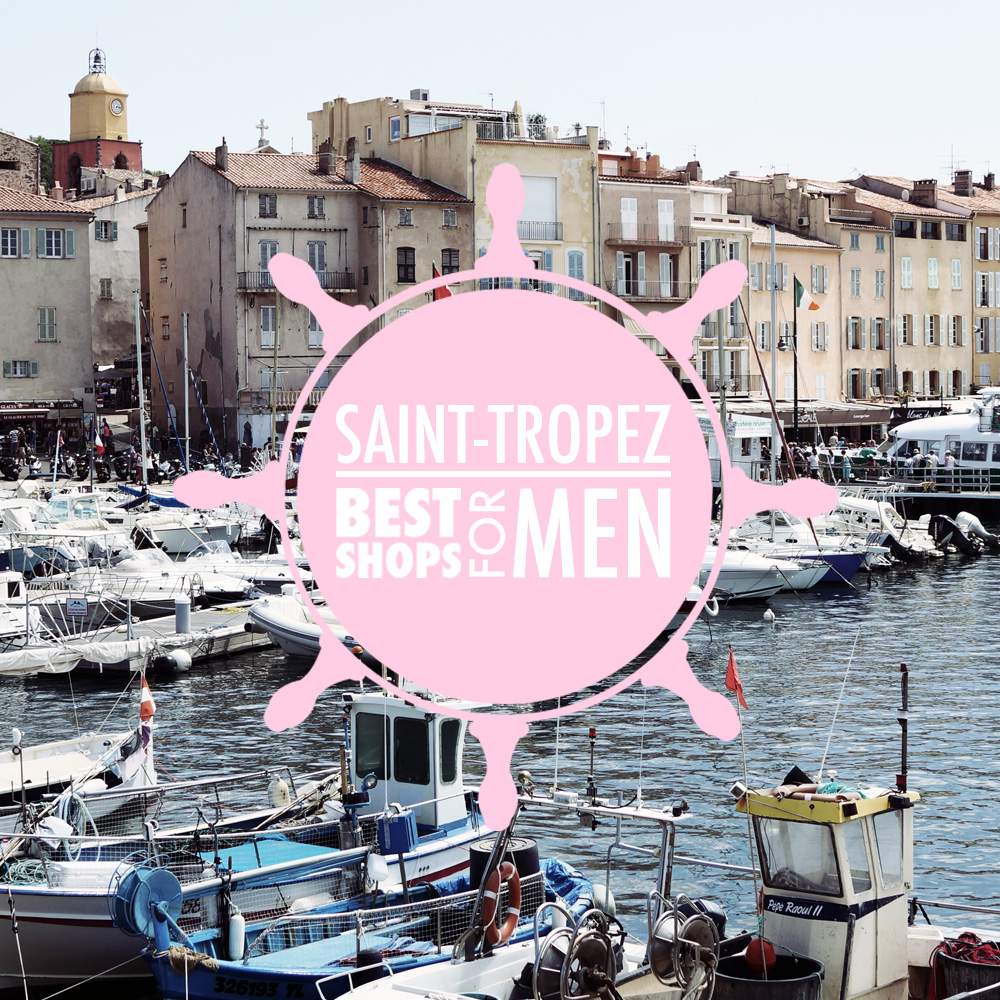 SAINT-TROPEZ – Best Shops for Men