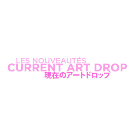 CURRENT ART DROP